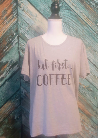 But First...COFFEE Graphic Shirt